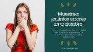 Muestreo: ¡Cuántos errores se comenten en tu nombre!