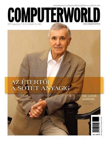 Computerworld magazin 2021.08.24. LII. évfolyam 16. szám