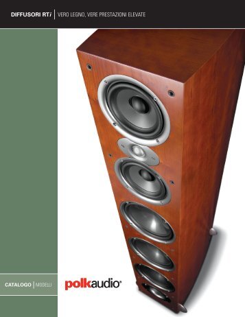 DIFFUSORI RTi VERO LEGNO, VERE PRESTAZIONI ... - Polk Audio