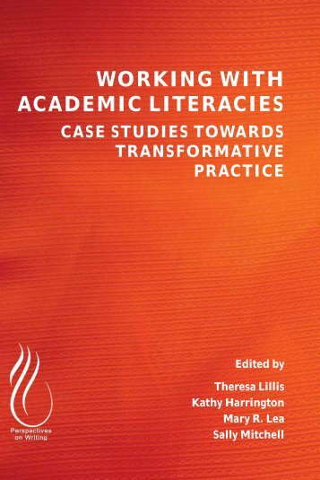 Working With Academic Literacies- Case Studies Towards Transformative Practice, 2015a