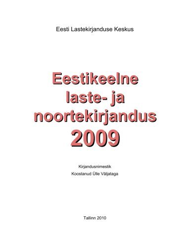 Eestikeelne laste- ja noortekirjandus 2009 - Eesti Lastekirjanduse ...