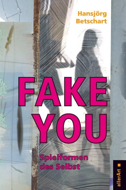 Leseprobe: Hansjörg Betschart: Fake You