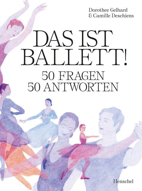 Das ist Ballett! 50 Fragen - 50 Antworten