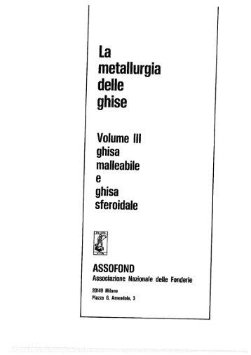 La metallurgia delle ghise - Vol. 3 Ghisa malleabile e ghisa sferoidale