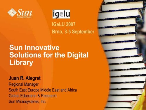 Sun Innovative Solutions for the Digital Library - IGeLU