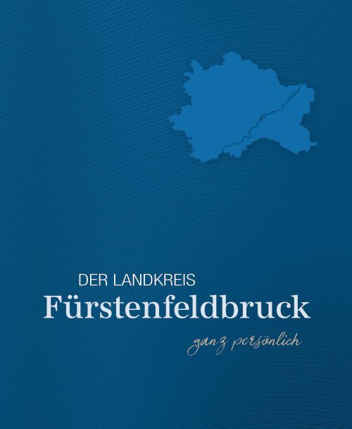 Der Landkreis Fürstenfeldbruck ganz persönlich