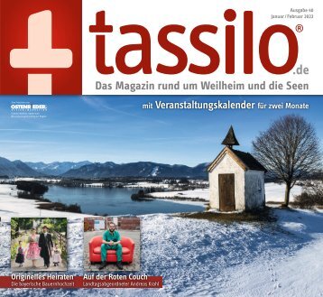 tassilo - das Magazin rund um Weilheim und die Seen - Ausgabe Januar/Februar 2022