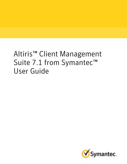 Altiris Client Management Suite 7 1 From Symantec User Guide