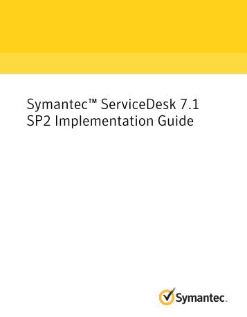 Symantec™ ServiceDesk 7.1 SP2 Implementation Guide