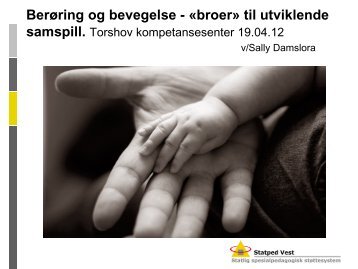 Berøring og bevegelse – «broer» til utviklende samspill fra - Statped