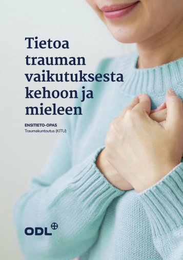 Ensitieto-opas. Tietoa trauman vaikutuksesta kehoon ja mieleen 