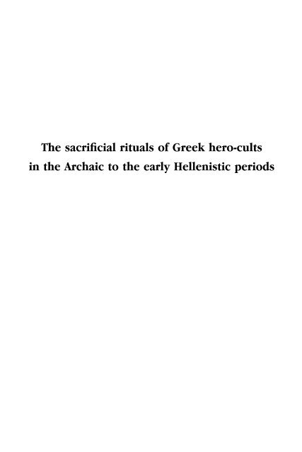 The sacrificial rituals of Greek hero cults in the Archaic to the early ...