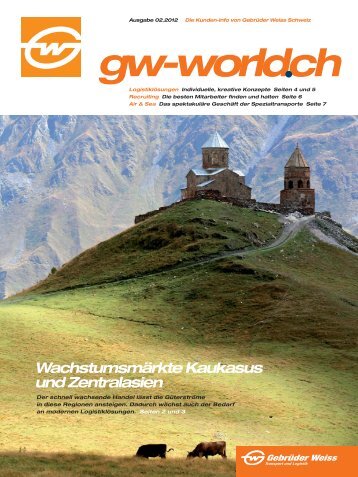 gw-worldch . Wachstumsmärkte Kaukasus und ... - Gebrüder Weiss