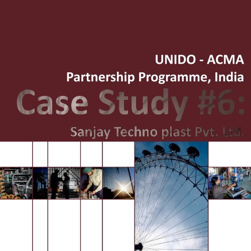 Case Study #6: Sanjay Techno plast Pvt. Ltd. CONTACT ... - unido