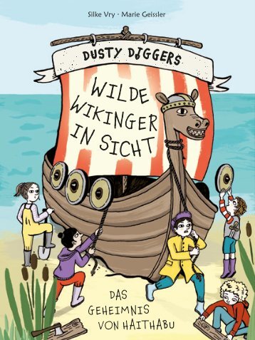 Wilde Wikinger in Sicht - Das Geheimnis von Haithabu - Dusty Diggers Band 3