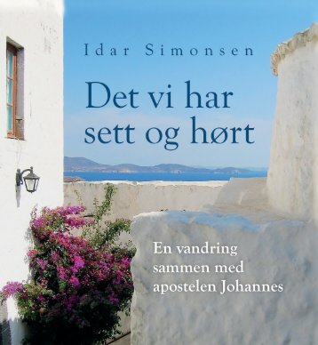 Det vi har sett og hørt - en vandring sammen med apostelen Johannes