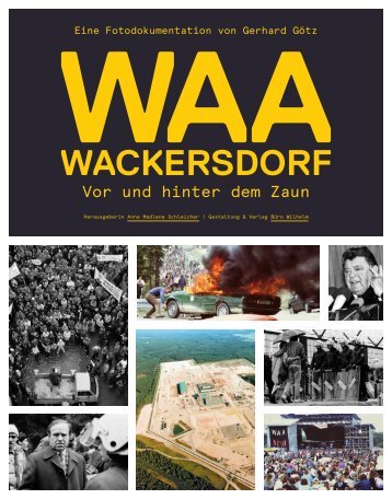  WAA Wackersdorf – Vor und hinter dem Zaun 