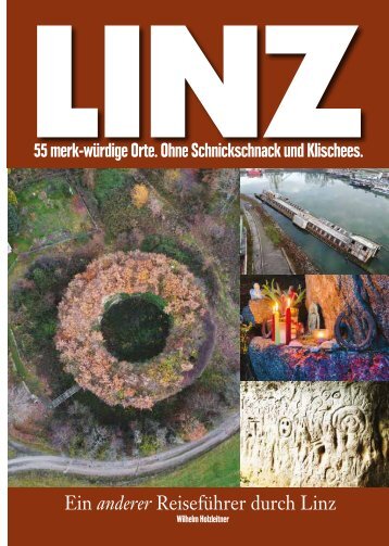 55 merk-würdige Orte in LINZ - ohne Schnickschnack und Klischees