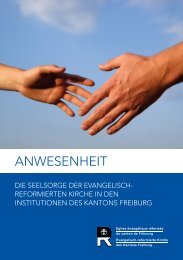 Anwesenheit - Die Seelsorge der ERKF in den Institutionen des Kantons Freiburg