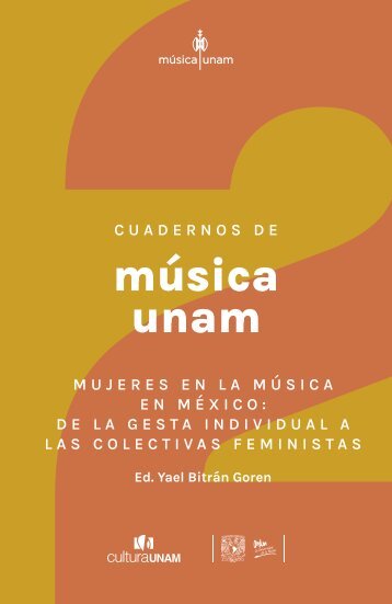 Cuadernos de Música UNAM volumen 2 | Mujeres en la música en México: De la gesta individual a las colectivas feministas