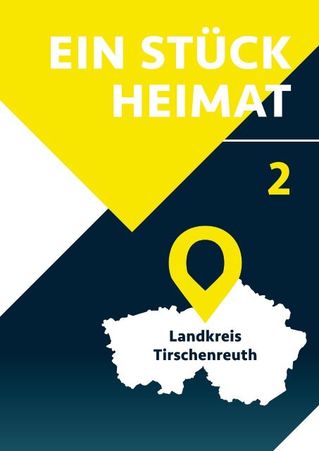 ANGEKOMMEN - Landkreis Tirschenreuth: Heimat. Leben. Karriere. 1/2021