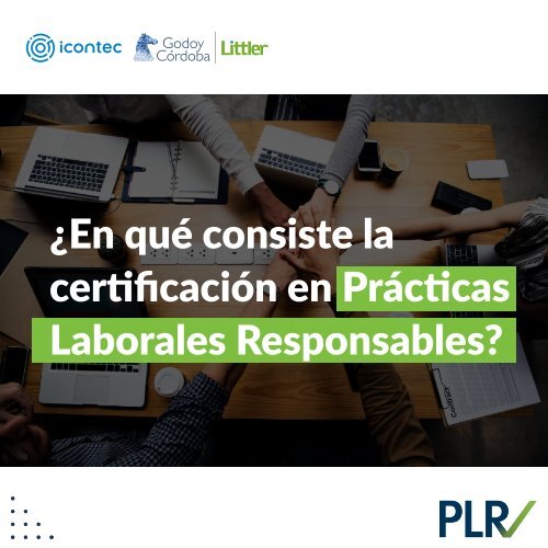 ¡Conoce nuestra certificación en Prácticas Laborales Responsables!