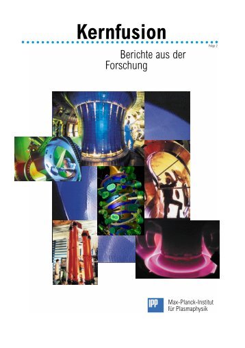 Kernfusion - Berichte aus der Forschung - Max-Planck-Institut für ...