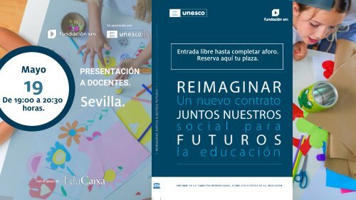 Presentaciones a docentes - Informe UNESCO Reimaginar juntos nuestros futuros un nuevo contrato social por la educación SEVILLA 19 de mayo