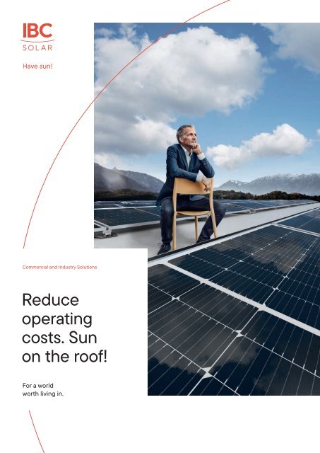 Reduce operating costs. Sun on the roof!