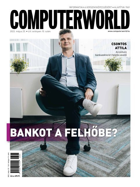 Computerworld magazin 2022.05.25. LIII. évfolyam 10. szám