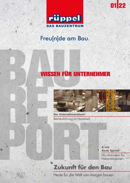 BAUREPORT – das Magazin | Rüppel | Ausgabe 01-2022