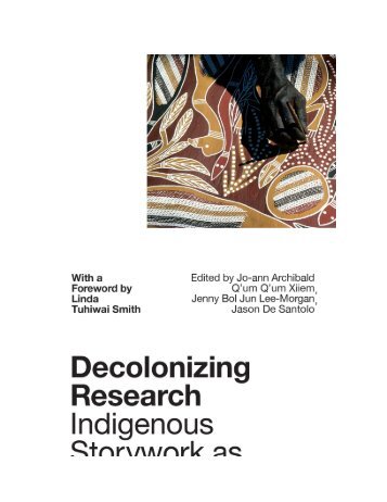 Decolonizing Research: Indigenous Storywork as Methodology