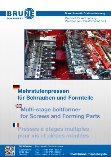 BRUNE MACHINERY Mehrstufenpressen für Schrauben und Formteile - Multi-stage boltformer for Screws and Forming Parts - Presses à étages multiples pour vis et pièces moulées - Stand: 06-22