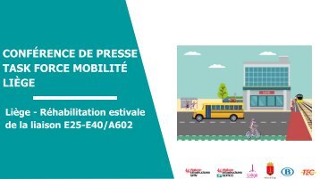 Conférence de presse Task Force Mobilité - Liège Réhabilitation estivale de la liaison E25E40A602 
