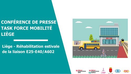 Conférence de presse Task Force Mobilité - Liège Réhabilitation estivale de la liaison E25E40A602 