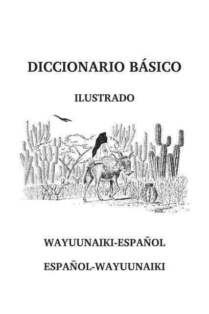 Diccionario Basico Ilustrado (Wayuunaiki-Espanol y Espanol-Wayuunaiki)