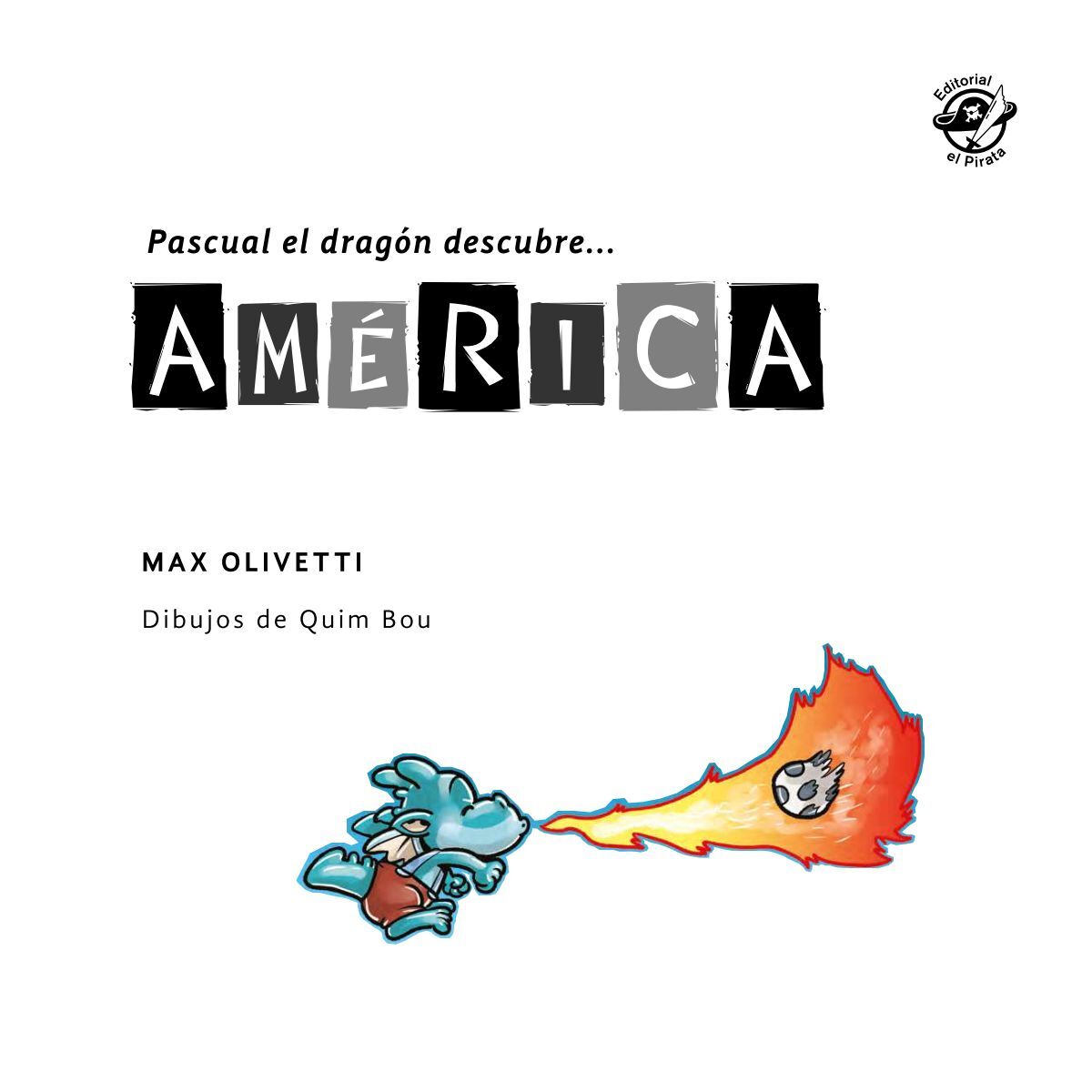 PASCUAL EL DRAGÓN DESCUBRE AMÉRICA - CUENTOS EN LETRA LIGADA, OLIVETTI,  MAX, ISBN: 9788418664830