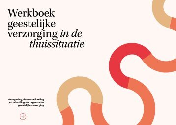 Werkboek Verder vormgeven aan geestelijke verzorging in de thuissituatie