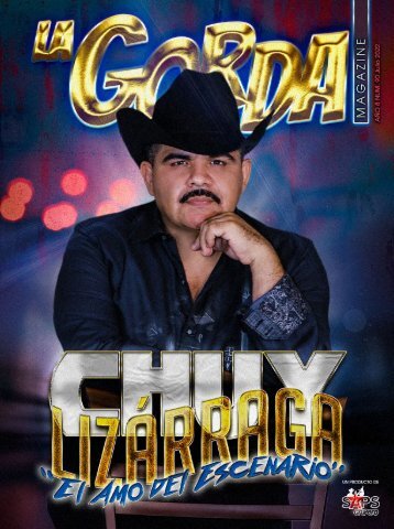 La Gorda Magazine Año 8 Edición Número 90 Julio 2022 Portada: Chuy Lizárraga