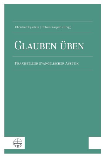 Christian Eyselein | Tobias Kaspari (Hrsg.): Glauben üben (Leseprobe)