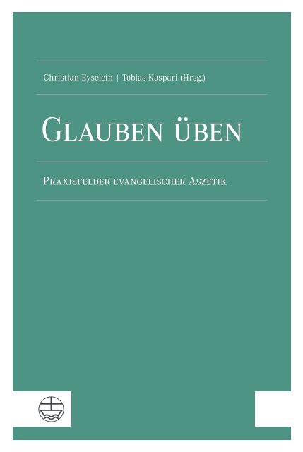 Christian Eyselein | Tobias Kaspari (Hrsg.): Glauben üben (Leseprobe)