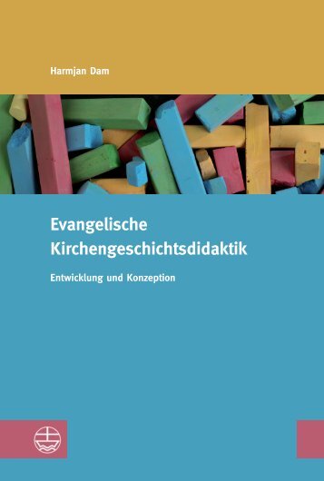Harmjan Dam: Evangelische Kirchengeschichtsdidaktik (Leseprobe)