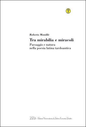 Tra mirabilia e miracoli. Paesaggio e natura nella poesia latina ...