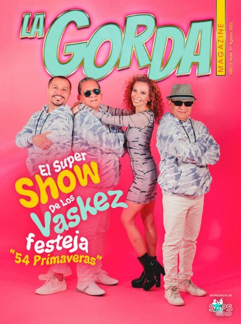 La Gorda Magazine Año 8 Edición Número 91 Agosto 2022 Portada: El Super Show De Los Vaskez