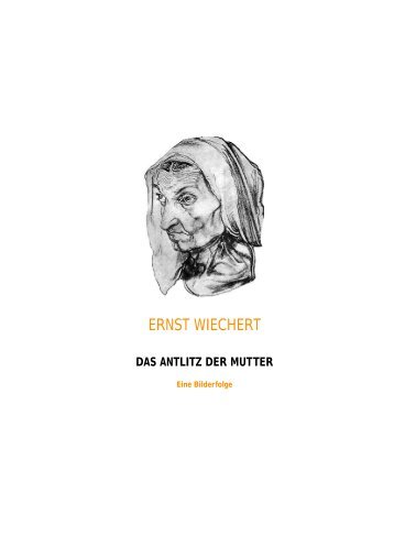 Ernst Wiechert - Das Antlitz der Mutter - ernst wiechert im internet