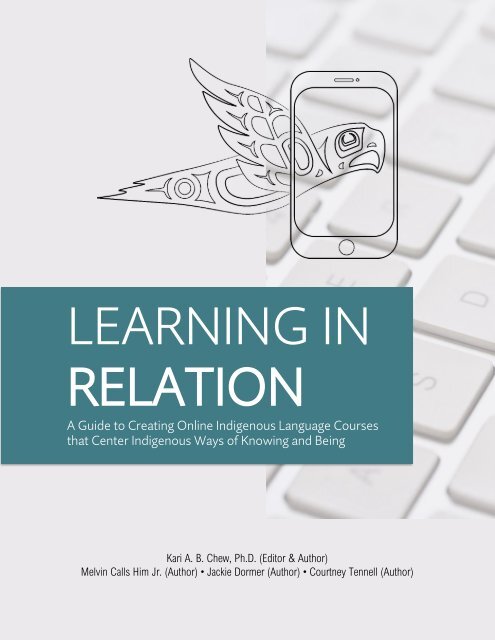 Learning in Relation: A Guide to Creating Online Indigenous Language Courses that Center Indigenous Ways of Knowing and Being