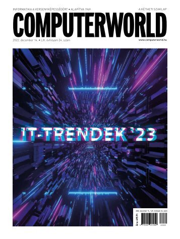 Computerworld magazin 2022.12.14. LIII. évfolyam 24. szám