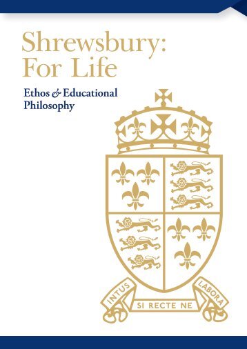 Shrewsbury: For Life - Ethos & Educational Philosophy