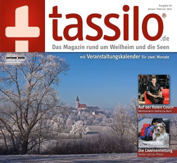 tassilo - das Magazin rund um Weilheim und die Seen - Ausgabe Januar/Februar 2023