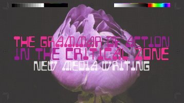 ENGL 4010: The Grammar of Action in the Critical Zone (SP23)